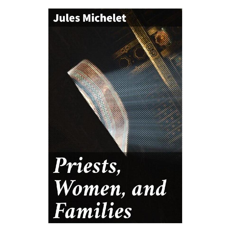 Good Press Priests, Women, and Families (Englisch, Softcover, Jules Michelet) (56934308)