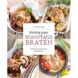 Richtig gute Sonntagsbraten, Ratgeber von Eva Maria Lipp, Dieterich, Miguel