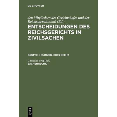 Entscheidungen des Reichsgerichts in Zivilsachen. Bürgerliches Recht / Sachenrecht, 1, Gebundene Ausgabe von , De Gruyter, 978-3-11-105871-9