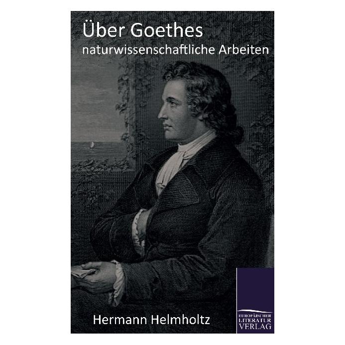 Europäischer Literaturverlag Helmholtz,H.:Über Goethes naturwiss. (Deutsch, Softcover, Hermann Helmholtz) (43709297)