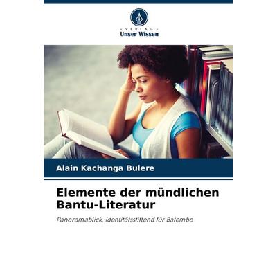Elemente der mündlichen Bantu-Literatur, Taschenbuch von Alain Kachanga Bulere, Verlag Unser Wissen, 978-620-7-78747-0