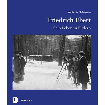 Friedrich Ebert, Gebundene Ausgabe von Walter Mühlhausen, Jan Thorbecke Verlag, 978-3-7995-1371-5