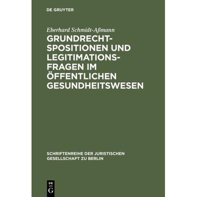 Grundrechtspositionen und Legitimationsfragen im öffentlichen Gesundheitswesen, Gebundene Ausgabe von Eberhard Schmidt-Assmann, De Gruyter,