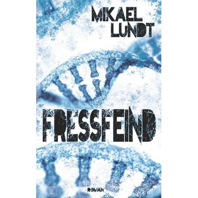 Fressfeind, Gebundene Ausgabe von Mikael Lundt, BoD – Books on Demand, 978-3-7494-4925-5