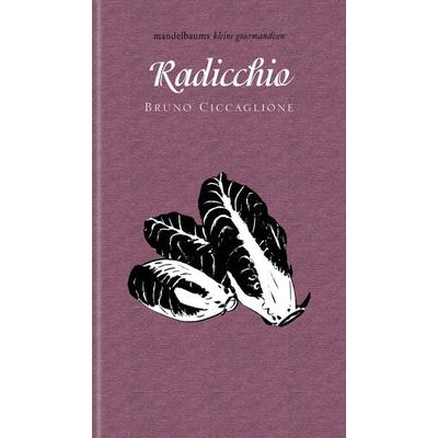 Radicchio, Taschenbuch von Bruno Ciccaglione, Mandelbaum verlag eG, 978-3-85476-897-5