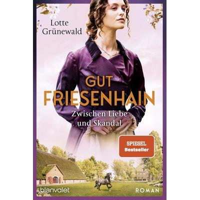 Gut Friesenhain - Zwischen Liebe und Skandal, Taschenbuch von Lotte Grünewald, Blanvalet
