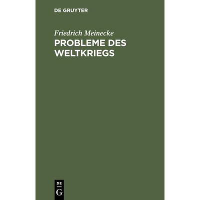 Probleme des Weltkriegs, Gebundene Ausgabe von Friedrich Meinecke, De Gruyter Mouton, 978-3-486-74429-3
