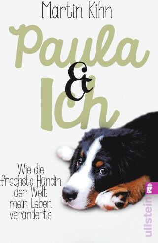 Martin Kihn - Paula & ich: Wie der frechste Hund der Welt mein Leben veränderte - Preis vom 09.10.2026 07:28:09 h