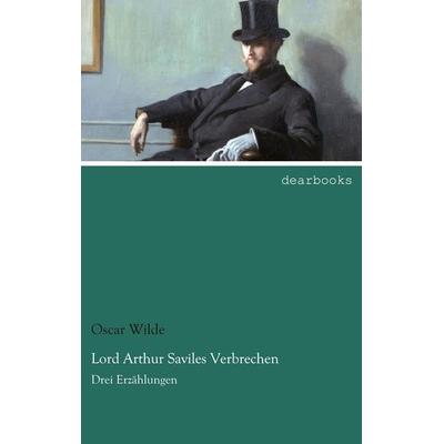 Lord Arthur Saviles Verbrechen, Taschenbuch von Oscar Wilde, Dearbooks, 978-3-95455-600-7