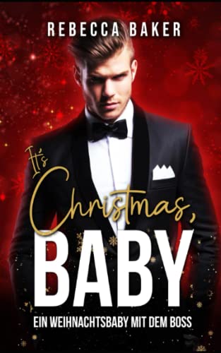 Rebecca Baker - It's Christmas, Baby!: Ein Weihnachtsbaby mit dem Boss - Preis vom 19.10.2026 19:33:35 h