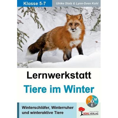 Lernwerkstatt Tiere im Winter, Taschenbuch von Ulrike Stolz,Lynn-Sven Kohl, KOHL VERLAG Der Verlag mit dem Baum, 978-3-86632-653-8