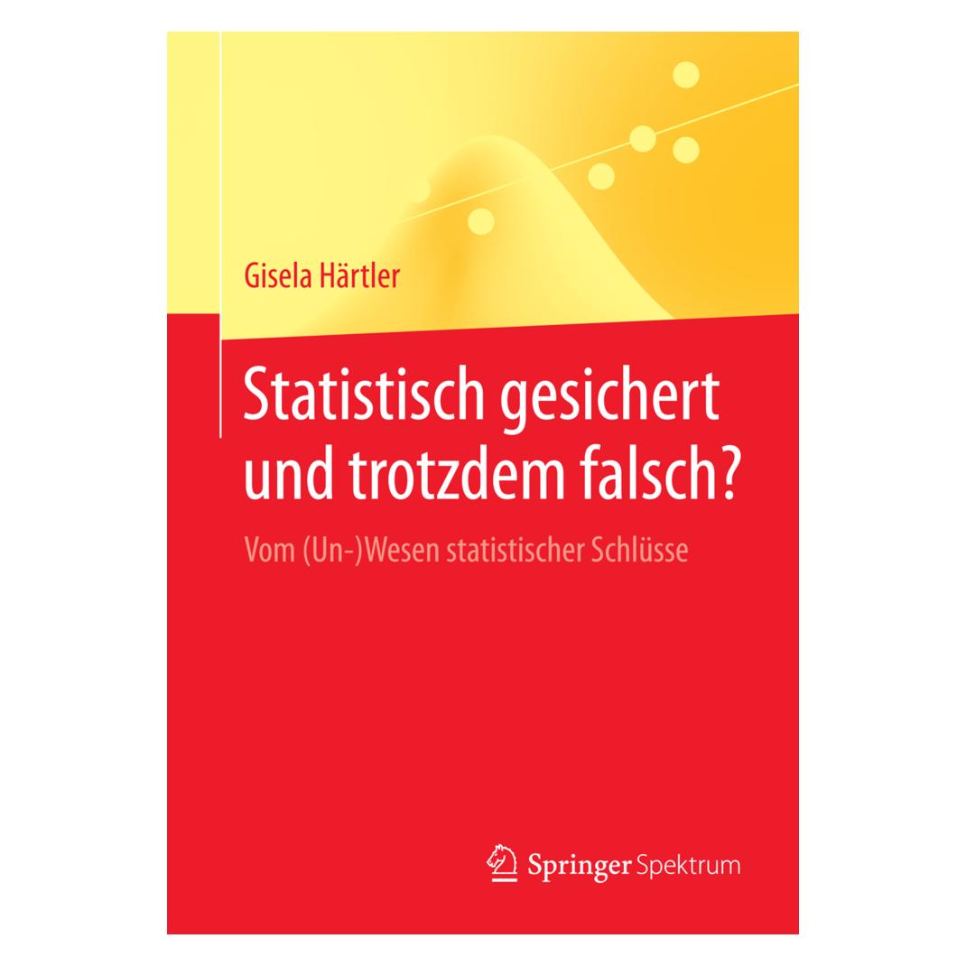 Springer Statistisch gesichert und trotzdem falsch? (Deutsch, Softcover, Gisela Härtler) (55562395)