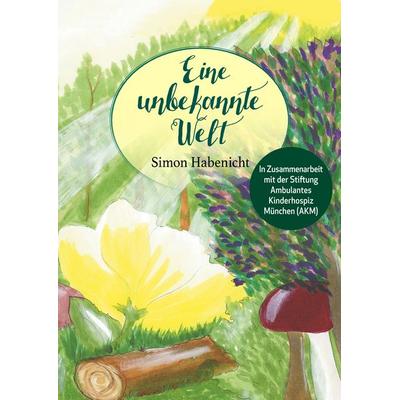 Eine unbekannte Welt, Gebundene Ausgabe von Simon Habenicht, Twentysix, 978-3-7407-0116-1