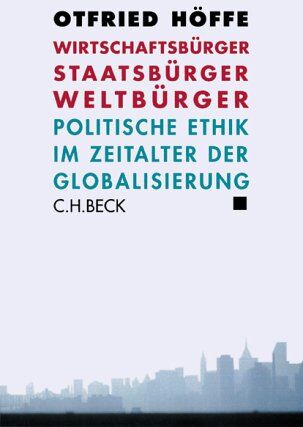 Otfried Höffe - Wirtschaftsbürger, Staatsbürger, Weltbürger: Politische Ethik im Zeitalter der Globalisierung - Preis vom 30.09.2026 22:30:23 h