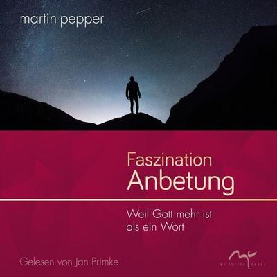 Faszination Anbetung - Martin Pepper, Audio, 9783987627309