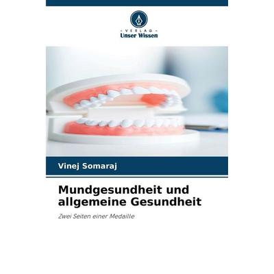 Mundgesundheit und allgemeine Gesundheit, Taschenbuch von Vinej Somaraj, Verlag Unser Wissen, 978-620-8-19595-3