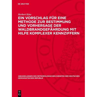 Ein Vorschlag für eine Methode zur Bestimmung und Vorhersage der Waldbrandgefährdung mit Hilfe komplexer Kennziffern, Gebundene Ausgabe von Herbert