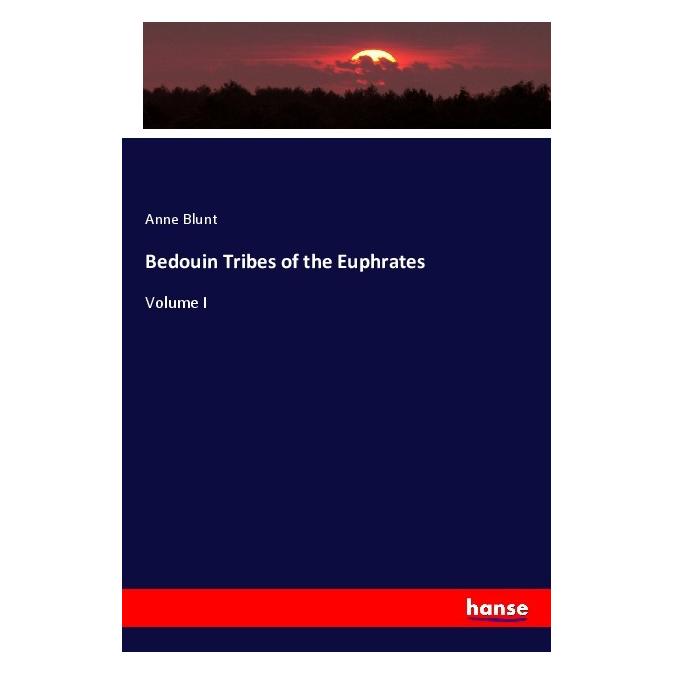 Hansebooks Bedouin Tribes of the Euphrates (Deutsch, Softcover, Anne Blunt) (56979433)
