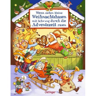 Wenn sieben kleine Weihnachtshasen mit Schwung durch die Adventszeit rasen, Gebundene Ausgabe von Sabine Praml, Verlag Friedrich Oetinger GmbH,
