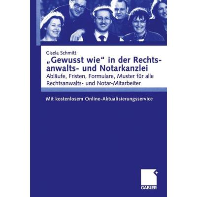 „Gewusst wie“ in der Rechtsanwalts- und Notarkanzlei, Taschenbuch von Gisela Schmitt, Betriebswirtschaftlicher Verlag Gabler, 978-3-409-12499-7
