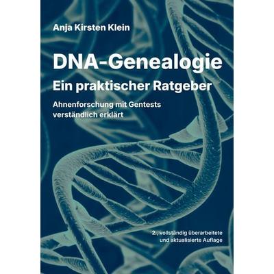 DNA-Genealogie - Ein praktischer Ratgeber, Taschenbuch von Anja Kirsten Klein, BoD – Books on Demand, 978-3-8192-4314-1