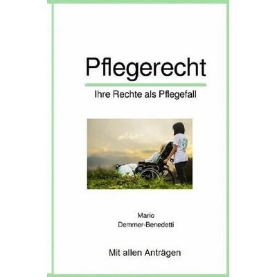 Pflegerecht, Taschenbuch von Mario Demmer-Benedetti, Epubli, 978-3-7502-6764-0