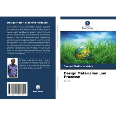 Design Materialien und Prozesse, Taschenbuch von Samuel Mwituria Maina, Verlag Unser Wissen, 978-620-7-54094-5
