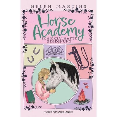 Horse Academy – Schicksalhafte Begegnung, Gebundene Ausgabe von Helen Martins, Fischer Sauerländer, 978-3-7373-7600-6