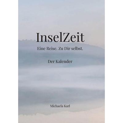 Inselzeit. Eine Reise. Zu Dir selbst., Taschenbuch von Michaela Karl, Tredition, 978-3-384-98546-0