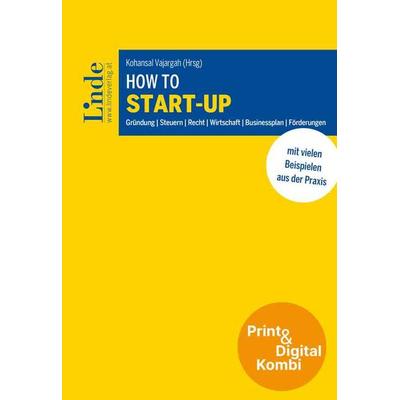 How to Start-up (Kombi Print&digital), Taschenbuch von Katharina Gewessler,Mehmet Erdem,Markus Fahringer,David Gloser,Maria Sablatnig, Linde,