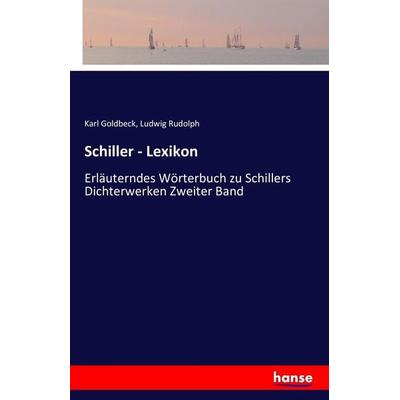 Schiller - Lexikon, Taschenbuch von Karl Goldbeck,Ludwig Rudolph, Hansebooks, 978-3-7428-0315-3