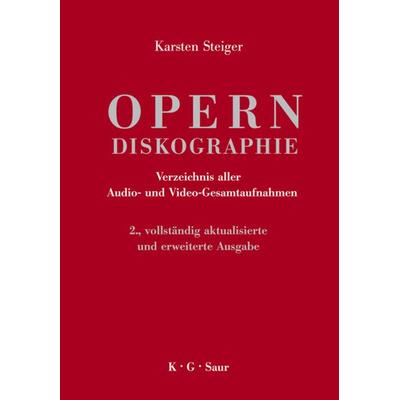 Opern-Diskographie, Gebundene Ausgabe von Karsten Steiger, De Gruyter, 978-3-598-11784-8