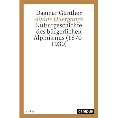 Alpine Quergänge, Taschenbuch von Dagmar Günther, Campus, 978-3-593-36100-0