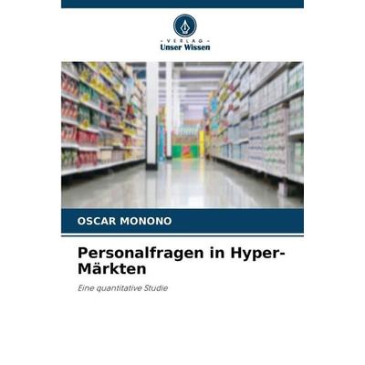 Personalfragen in Hyper-Märkten, Taschenbuch von Oscar Monono, Verlag Unser Wissen