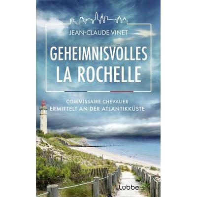Geheimnisvolles La Rochelle, Taschenbuch von Jean-Claude Vinet, Lübbe
