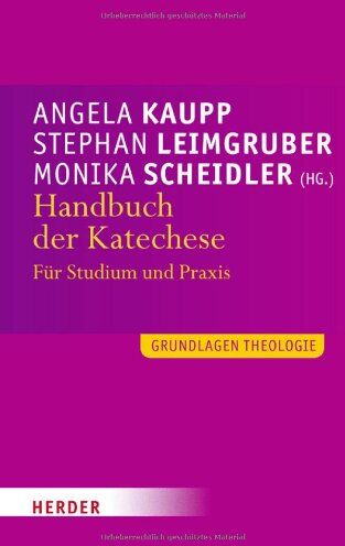 Angela Kaupp - Handbuch der Katechese: Für Studium und Praxis (Grundlagen Theologie) - Preis vom 09.10.2026 07:28:09 h