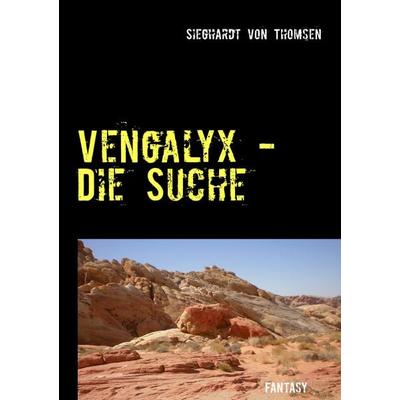 Vengalyx - Die Suche, Taschenbuch von Sieghardt Thomsen, BoD – Books on Demand, 978-3-7322-3300-7
