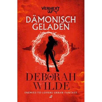 Dämonisch geladen, Taschenbuch von Deborah Wilde, Tolino media, 978-3-695-61061-7