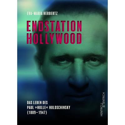 Endstation Hollywood, Taschenbuch von Eva-Maria Herbertz, Hentrich und Hentrich Verlag Berlin, 978-3-95565-678-2