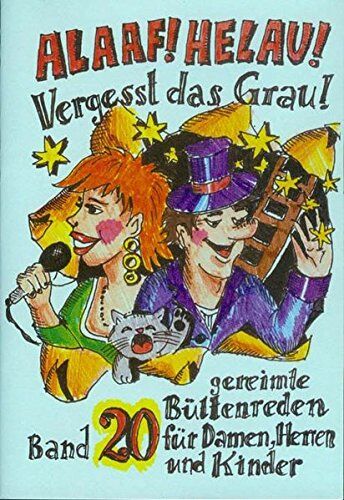 Günter Wedel - Alaaf! Helau! Vergesst das Grau!: Band 20 gereimte Büttenreden für Damen, Herren und Kinder - Preis vom 09.10.2026 07:28:09 h