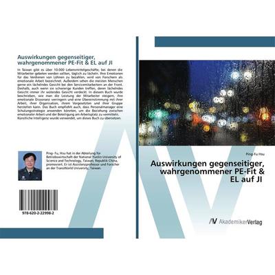 Auswirkungen gegenseitiger, wahrgenommener PE-Fit & EL auf JI, Taschenbuch von Ping-Fu Hsu, AV Akademikerverlag, 978-620-2-22998-2