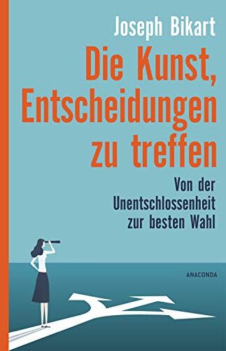 Joseph Bikart - Die Kunst, Entscheidungen zu treffen: Von der Unentschlossenheit zur besten Wahl - Preis vom 09.10.2026 07:28:09 h