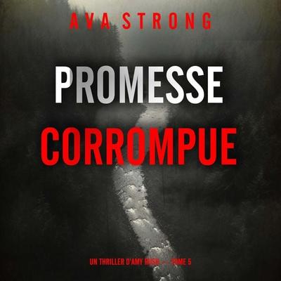 Promesse corrompue (Un thriller d'Amy Rush — tome 5) - Ava Strong, Audio, 9798261411161