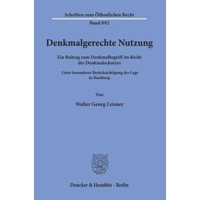 Denkmalgerechte Nutzung., Taschenbuch von Walter Georg Leisner, Duncker & Humblot, 978-3-428-10913-5