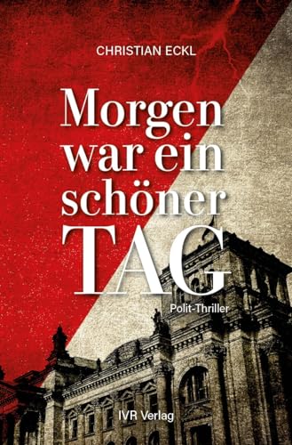 Christian Eckl - Morgen war ein schöner Tag: Polit-Thriller - Preis vom 09.10.2026 07:28:09 h