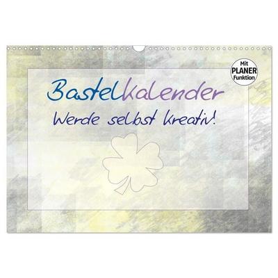 BASTELKALENDER Werde selbst kreativ! (Wandkalender 2027 DIN A3 quer), CALVENDO Monatskalender