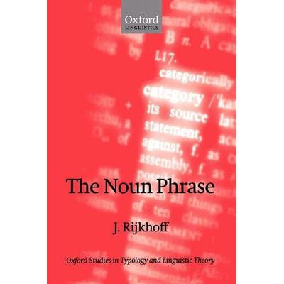 The Noun Phrase, Taschenbuch von Jan Rijkhoff,J. Rijkhoff, Oxford University Press, 978-0-19-926964-8