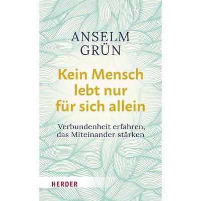 Kein Mensch lebt nur für sich allein, Gebundene Ausgabe von Anselm Grün, Herder, 978-3-451-39635-9