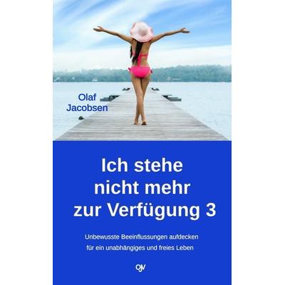Ich stehe nicht mehr zur Verfügung 3, Taschenbuch von Olaf Jacobsen, Olaf Jacobsen Verlag, 978-3-936116-09-0