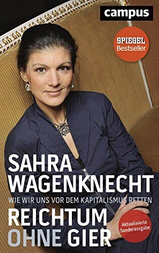 Sahra Wagenknecht - Reichtum ohne Gier: Wie wir uns vor dem Kapitalismus retten - Preis vom 01.10.2026 17:08:56 h